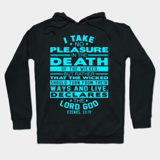 I Take No Pleasure In The Death Of The Wicked. Ezekiel 33:11 Hoodie